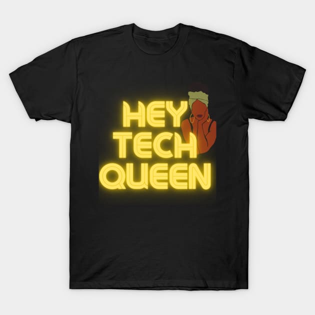 Hey Tech Queen T-Shirt by Translatable LLC